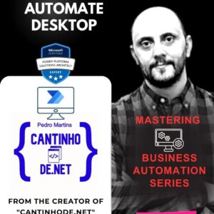 Mastering RPA with Power Automate Desktop: Mastering Business Automation Series - Cantinhode.net