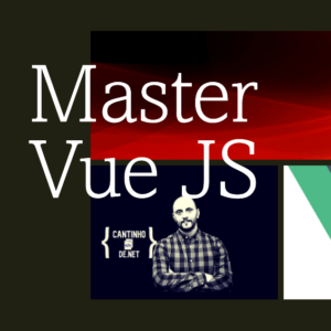 Mastering Vue.js: Building Modern Web Applications